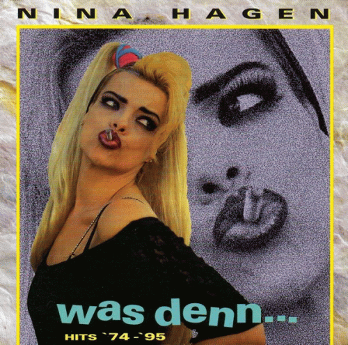 Nina Hagen : Was Denn : Hits 1974-1995